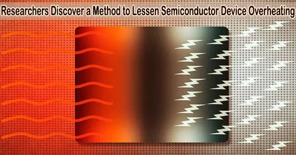 Researchers Discover a Method to Lessen Semiconductor Device Overheating