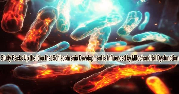 Study Backs Up the Idea that Schizophrenia Development is Influenced by Mitochondrial Dysfunction