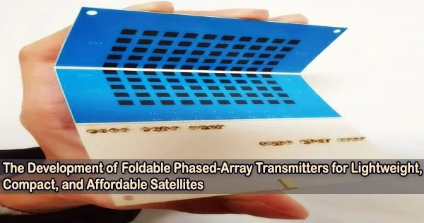 The Development of Foldable Phased-Array Transmitters for Lightweight, Compact, and Affordable Satellites