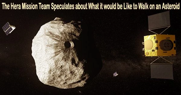 The Hera Mission Team Speculates about What it would be Like to Walk on an Asteroid