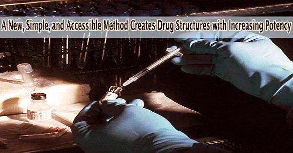 A New, Simple, and Accessible Method Creates Drug Structures with Increasing Potency