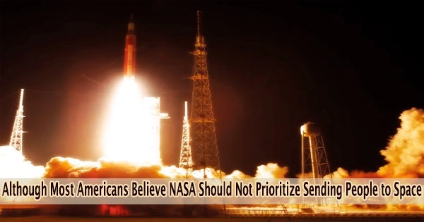 Although Most Americans Believe NASA Should Not Prioritize Sending People to Space