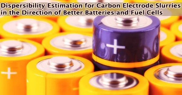 Dispersibility Estimation for Carbon Electrode Slurries in the Direction of Better Batteries and Fuel Cells