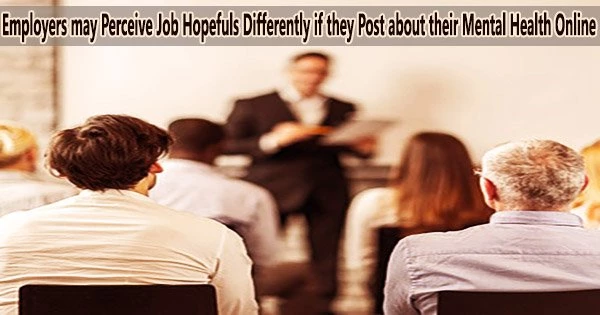 Employers may Perceive Job Hopefuls Differently if they Post about their Mental Health Online