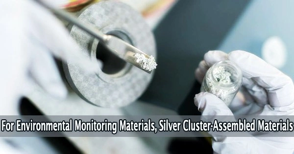 For Environmental Monitoring Materials, Silver Cluster-Assembled Materials