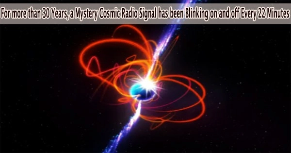 For more than 30 Years, a Mystery Cosmic Radio Signal has been Blinking on and off Every 22 Minutes